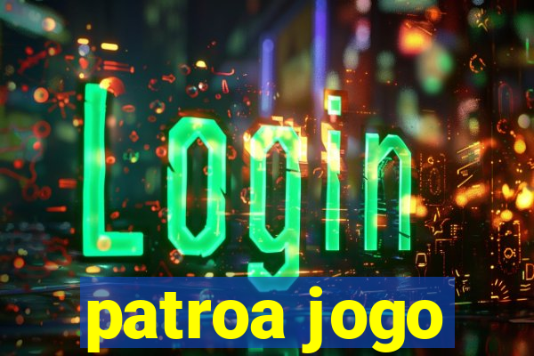 patroa jogo